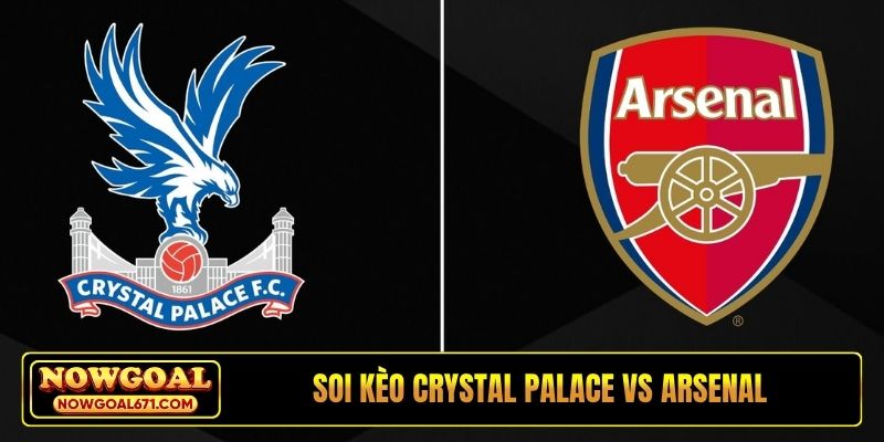 Soi kèo Crystal Palace vs Arsenal, 22h00, 24/05, vòng 38 EPL